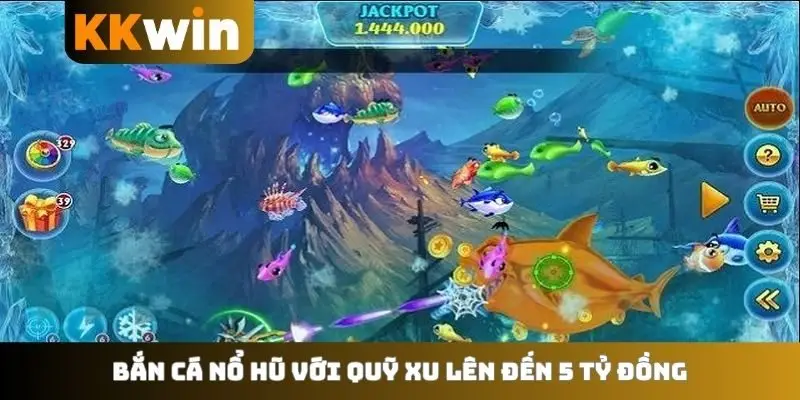 Bắn cá nổ hũ với quỹ xu lên đến 5 tỷ đồng