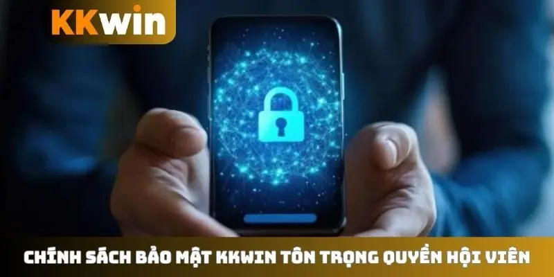 Chính sách bảo mật KKWIN tôn trọng quyền hội viên