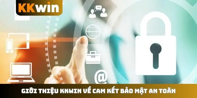 Giới thiệu KKWIN về cam kết bảo mật an toàn