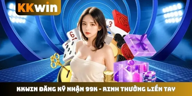 KKWIN đăng ký nhận 99K