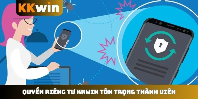 Quyền riêng tư KKWIN tôn trọng thành viên
