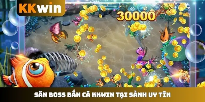 Săn boss bắn cá KKWIN tại sảnh uy tín