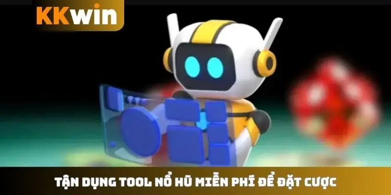 Tận dụng tool nổ hũ miễn phí để đặt cược